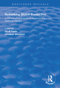 Rethinking Global Production by Ian. M. Taplin, Jonathan Winterton, 9780367000943