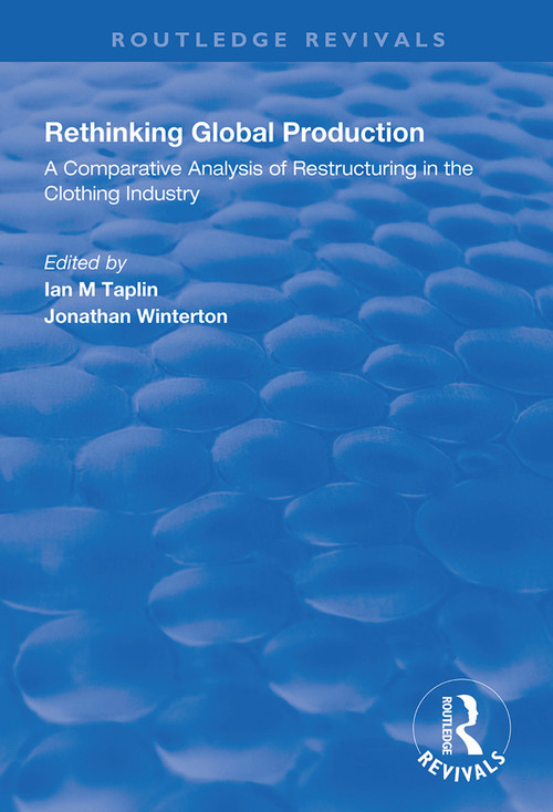 Rethinking Global Production by Ian. M. Taplin, Jonathan Winterton, 9780367000943