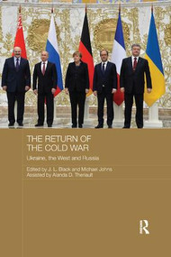The Return of the Cold War (Ukraine, The West and Russia) by J. L. Black, Michael Johns, 9781138572355