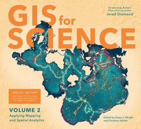 GIS for Science, Volume 2 (Applying Mapping and Spatial Analytics) by Dawn J. Wright, Christian Harder, Jared Diamond, 9781589485877