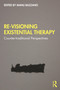 Re-Visioning Existential Therapy (Counter-traditional Perspectives) by Manu Bazzano, 9780367365615