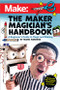 The Maker Magician's Handbook (A Beginner's Guide to Magic + Making) by Mario Marchese, 9781680456585