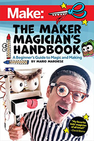 The Maker Magician's Handbook (A Beginner's Guide to Magic + Making) by Mario Marchese, 9781680456585