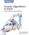 Genetic Algorithms in Elixir (Solve Problems Using Evolution) by Sean Moriarity, 9781680507942