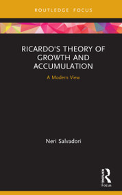 Ricardo's Theory of Growth and Accumulation (A Modern View) by Neri Salvadori, 9780367444105