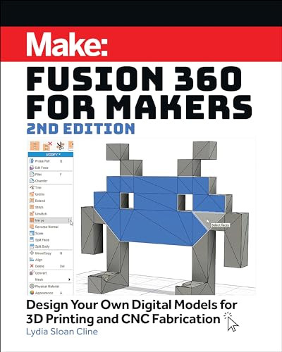 Fusion 360 for Makers (Design Your Own Digital Models for 3D Printing and CNC Fabrication) by Lydia Sloan Cline, 9781680456523