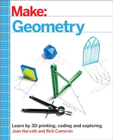 Make: Geometry (Learn by coding, 3D printing and building) by Joan Horvath, Rich Cameron, 9781680456714