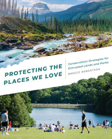 Protecting the Places We Love (Conservation Strategies for Entrusted Lands and Parks) by Breece Robertson, 9781589486164