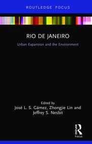 Rio de Janeiro (Urban Expansion and the Environment) by José L. S. Gámez, Zhongjie Lin, Jeffrey Nesbit, 9780367031039