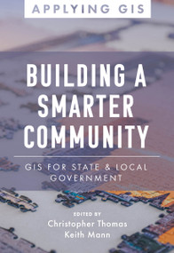 Building a Smarter Community (GIS for State and Local Government) by Christopher Thomas, Keith Mann, 9781589486843
