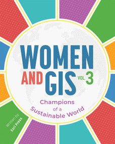 Women and GIS, Volume 3 (Champions of a Sustainable World) by , 9781589486379