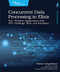 Concurrent Data Processing in Elixir (Fast, Resilient Applications with OTP, GenStage, Flow, and Broadway) by Svilen Gospodinov, 9781680508192