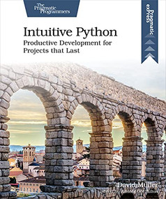 Intuitive Python (Productive Development for Projects that Last) by David Muller, 9781680508239