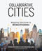 Collaborative Cities (Mapping Solutions to Wicked Problems) by Stephen Goldsmith, Kate Markin Coleman, Richard Florida, 9781589485396
