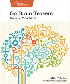 Go Brain Teasers (Exercise Your Mind) by Miki Tebeka, 9781680508994