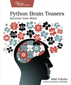 Python Brain Teasers (Exercise Your Mind) by Miki Tebeka, 9781680509007