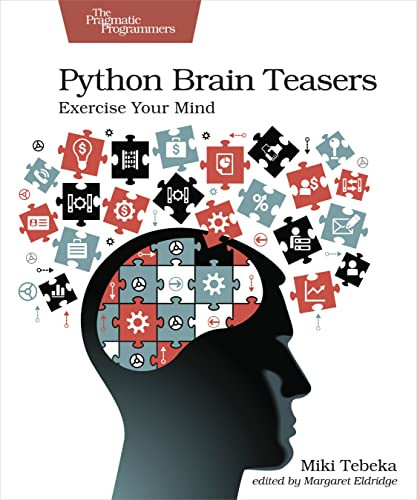 Python Brain Teasers (Exercise Your Mind) by Miki Tebeka, 9781680509007