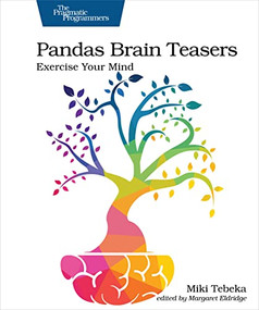 Pandas Brain Teasers (Exercise Your Mind) by Miki Tebeka, 9781680509014