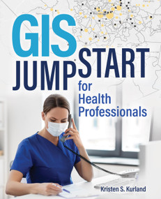 GIS Jump Start for Health Professionals by Kristen S. Kurland, 9781589486539