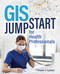 GIS Jump Start for Health Professionals by Kristen S. Kurland, 9781589486539