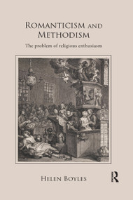 Romanticism and Methodism (The problem of religious enthusiasm) by Helen Boyles, 9780367882143