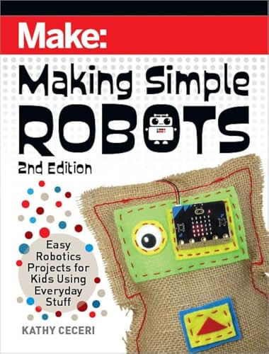 Making Simple Robots (Easy Robotics Projects for Kids Using Everyday Stuff) by Kathy Ceceri, 9781680457308