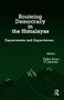 Routeing Democracy in the Himalayas (Experiments and Experiences) by Vibha Arora, N. Jayaram, 9781138664005