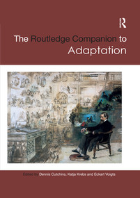 The Routledge Companion to Adaptation by Dennis Cutchins, Katja Krebs, Eckart Voigts, 9780367517816