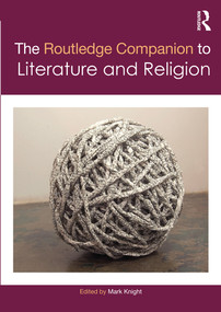 The Routledge Companion to Literature and Religion by Mark Knight, 9780367365608