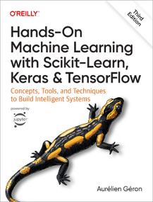 Hands-On Machine Learning with Scikit-Learn, Keras, and TensorFlow (Concepts, Tools, and Techniques to Build Intelligent Systems) by Aurélien Géron, 9781098125974