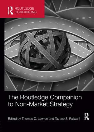 The Routledge Companion to Non-Market Strategy by Thomas C. Lawton, Tazeeb S. Rajwani, 9781138363236