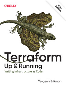 Terraform: Up and Running (Writing Infrastructure as Code) by Yevgeniy Brikman, 9781098116743