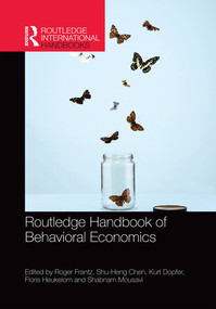 Routledge Handbook of Behavioral Economics by Roger Frantz, Shu-Heng Chen, Kurt Dopfer, Floris Heukelom, Shabnam Mousavi, 9780367321857