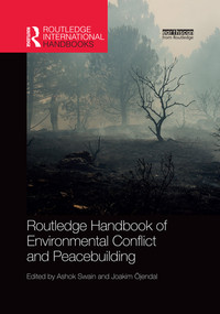 Routledge Handbook of Environmental Conflict and Peacebuilding by Ashok Swain, Joakim Öjendal, 9780367521523