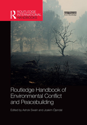 Routledge Handbook of Environmental Conflict and Peacebuilding by Ashok Swain, Joakim Öjendal, 9780367521523