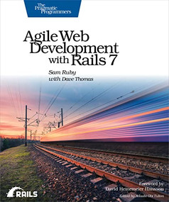 Agile Web Development with Rails 7 by Sam Ruby, Dave Thomas, 9781680509298