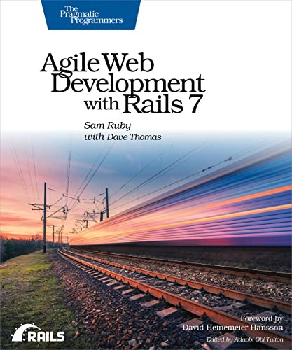 Agile Web Development with Rails 7 by Sam Ruby, Dave Thomas, 9781680509298