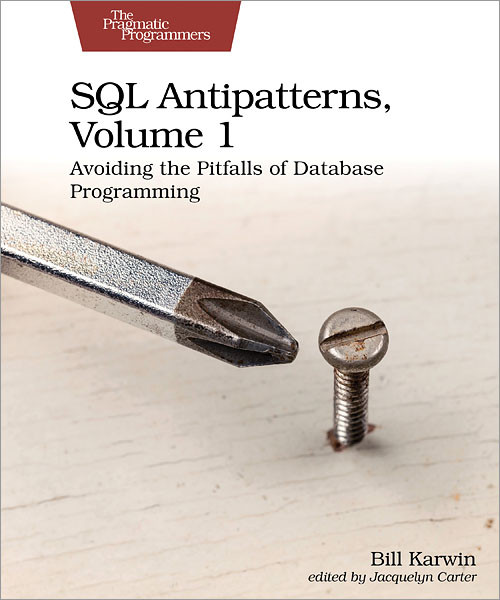 SQL Antipatterns, Volume 1 (Avoiding the Pitfalls of Database Programming) by Bill Karwin, 9781680508987