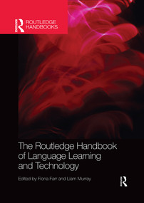 The Routledge Handbook of Language Learning and Technology by Fiona Farr, Liam Murray, 9780367528973