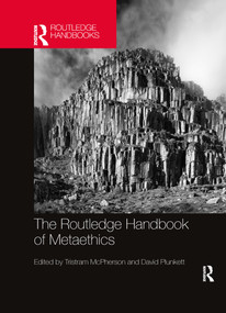 The Routledge Handbook of Metaethics by Tristram McPherson, David Plunkett, 9780367856076