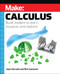 Make: Calculus (Build models to learn, visualize, and explore) by Joan Horvath, Rich Cameron, 9781680457391