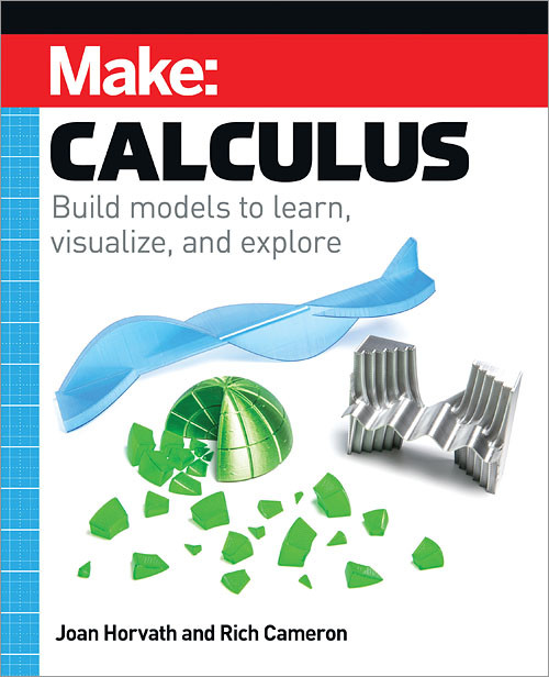 Make: Calculus (Build models to learn, visualize, and explore) by Joan Horvath, Rich Cameron, 9781680457391