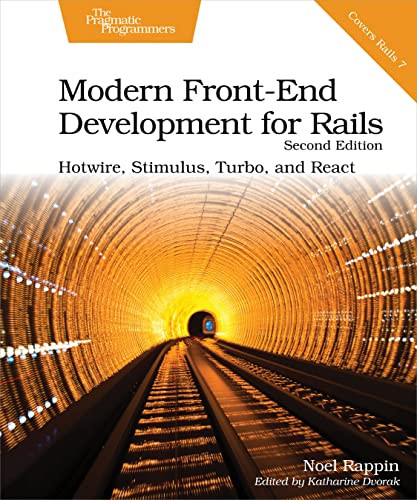 Modern Front-End Development for Rails (Hotwire, Stimulus, Turbo, and React) by Noel Rappin, 9781680509618