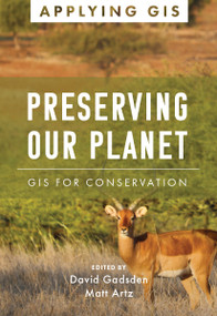 Preserving Our Planet (GIS for Conservation) by David Gadsden, Matt Artz, 9781589487215