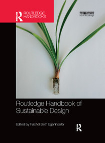 Routledge Handbook of Sustainable Design by Rachel Beth Egenhoefer, 9780367877842