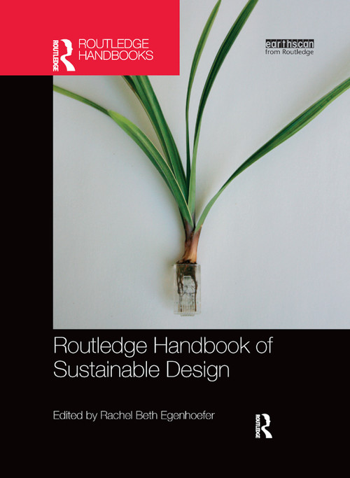 Routledge Handbook of Sustainable Design by Rachel Beth Egenhoefer, 9780367877842