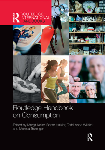 Routledge Handbook on Consumption by Margit Keller, Bente Halkier, Terhi-Anna Wilska, Monica Truninger, 9780367335854