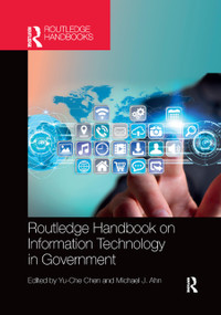 Routledge Handbook on Information Technology in Government by Yu-Che Chen, Michael J. Ahn, 9780367873653