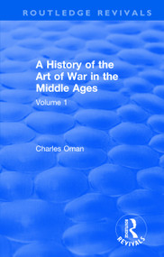 Routledge Revivals: A History of the Art of War in the Middle Ages (1978) (Volume One 378-1278) by Charles Oman, 9781138570757
