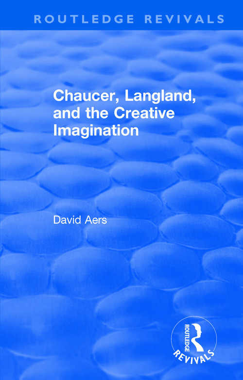 Routledge Revivals: Chaucer, Langland, and the Creative Imagination (1980) by David Aers, 9781138552999